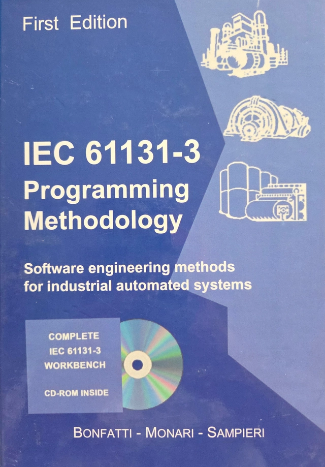 IEC 61131-3 programming methodology : software engineering methods for industrial automated systems; Flavio Bonfatti; 2003
