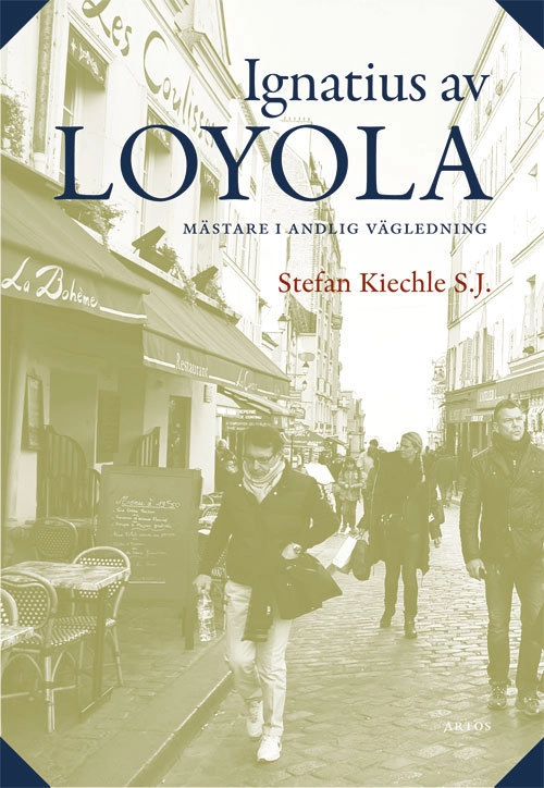 Ignatius av Loyola : mästare i andlig vägledning; Stefan Kiechle; 2015
