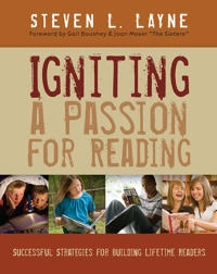 Igniting a passion for reading : successful strategies for building lifetime readers; Steven L. Layne; 2009