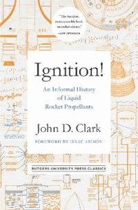Ignition! : an informal history of liquid rocket propellants; Clark; 2017