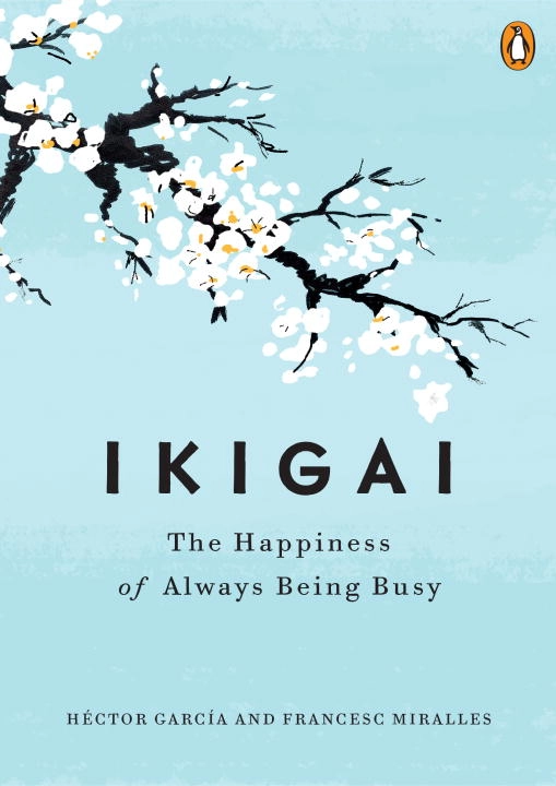 Ikigai; HÉCtor GarcÍA, Francesc Miralles; 2017