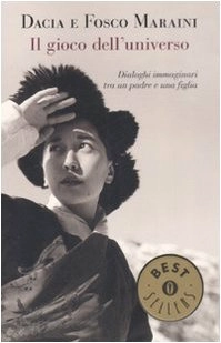 Il gioco dell'universo. Dialoghi immaginari tra una padre e una figliaBestsellers (Milan, Italy)Oscar bestsellers; Dacia Maraini, Fosco Maraini; 2008