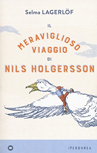 Il meraviglioso viaggio di Nils Holgersson; Selma Lagerlöf, Laura Cangemi, Bertil Lybeck; 2017