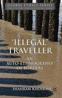 'Illegal' traveller : an auto-ethnography of borders; Shahram Khosravi; 2010