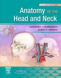 Illustrated anatomy of the head and neck; Margaret J. Fehrenbach; 2007