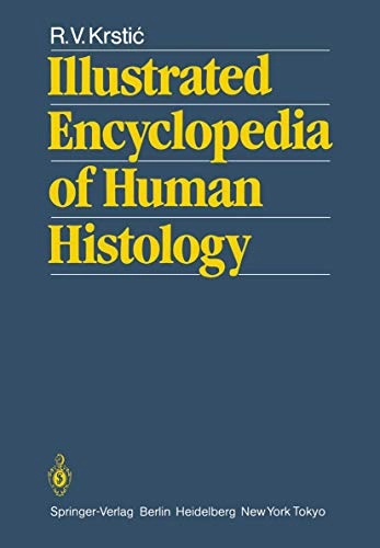 Illustrated Encyclopedia of Human Histology; R V Krstic; 2012