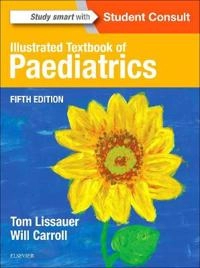 Illustrated Textbook of Paediatrics; Tom Lissauer; 2017