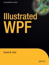 Illustrated WPF; Daniel Solis, Daniel M Solis; 2009