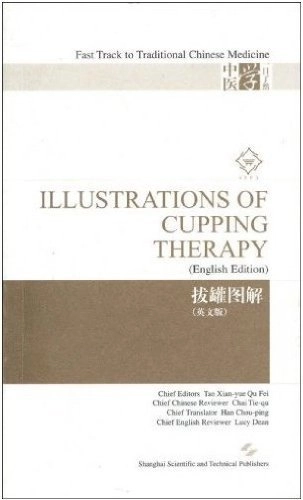 ILLUSTRATIONS OF CUPPING THERAPY(IN ENGLISH)(Chinese Edition); Tao Xianyue; 2009