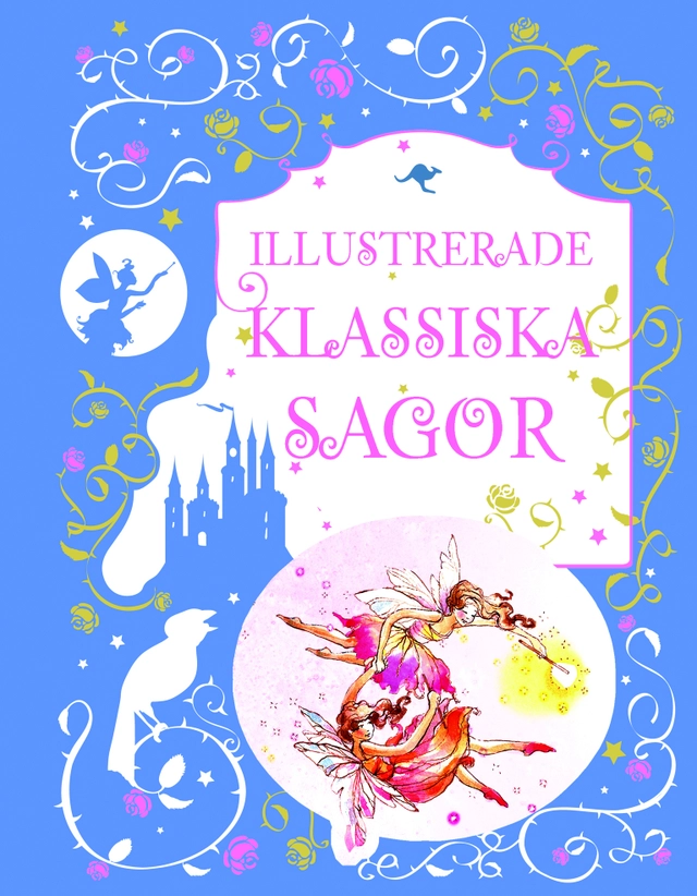 Illustrerade klassiska sagor; H.C. Andersen, Charles Perrault, Gabrielle de Villeneuve; 2015
