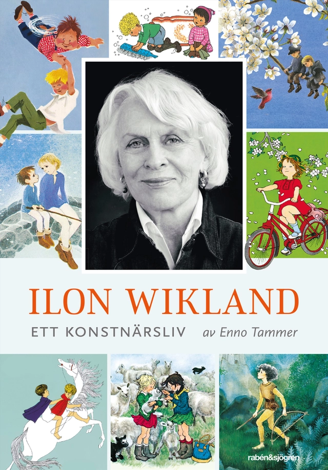 Ilon Wikland : ett konstnärsliv; Enno Tammer; 2020