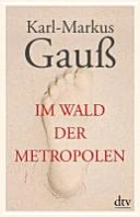 Im Wald der Metropolen; Karl-Markus Gauss; 2012