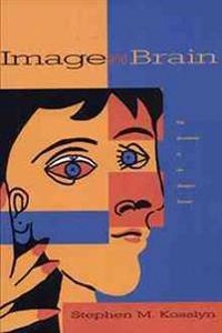 Image and Brain : The Resolution of the Imagery Debate [Elektronisk resurs]; Stephen M Kosslyn; 1996