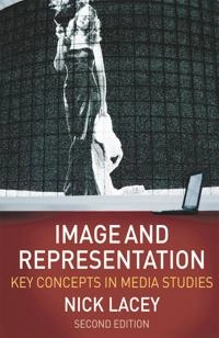Image and representation : key concepts in media studies; Nick Lacey; 2009