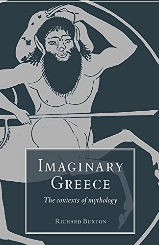 Imaginary Greece : the contexts of mythology; Richard G. A. Buxton; 1994