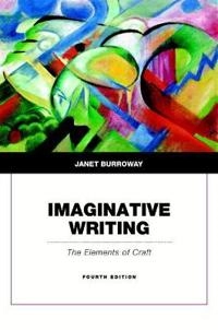 Imaginative Writing : The Elements of Craft; Janet Burroway; 2015