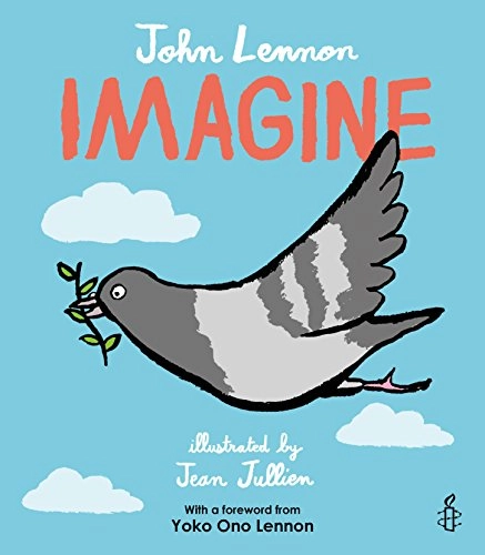 Imagine - John Lennon, Yoko Ono Lennon, Amnesty International illustrated by Jean Jullien; John Lennon, Amnesty International; 2017