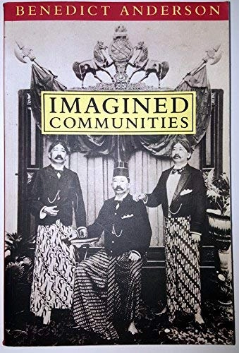 Imagined communities : reflections on the origin and spread of nationalism; Anderson; 1991