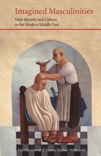 Imagined masculinities : male identity and culture in the modern Middle East; Mai Ghoussoub, Emma Sinclair-Webb; 2000