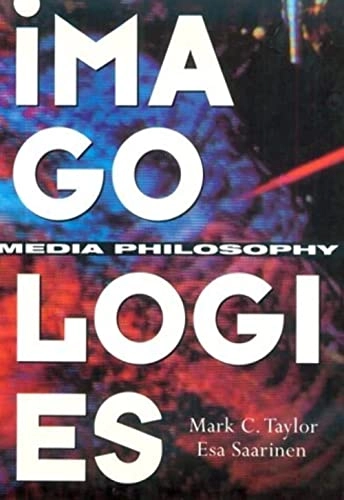 Imagologies : media philosophy; Mark C. Taylor; 1994