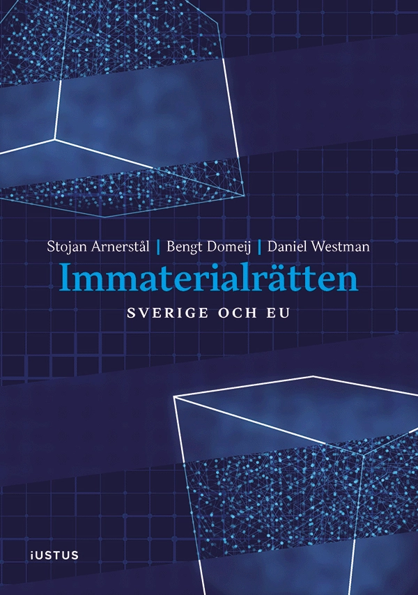 Immaterialrätten : Sverige och EU; Stojan Arnerstål, Bengt Domeij, Daniel Westman; 2025