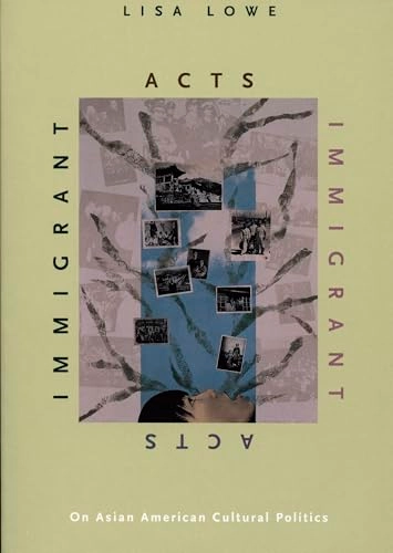 Immigrant acts : on Asian American cultural politics; Lisa Lowe; 1996