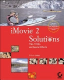 iMovie 2 Solutions: Tips; Tricks and Special Effects [Elektronisk resurs]; Erica Sadun; 2002