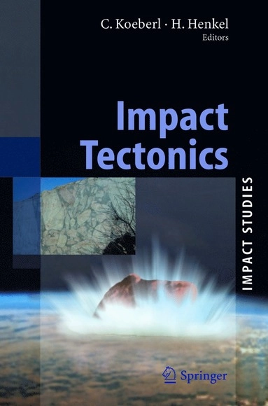 Impact tectonics; Christian Koeberl, Herbert Henkel; 2005