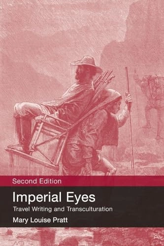 Imperial eyes : travel writing and transculturation; Mary Louise Pratt; 2008