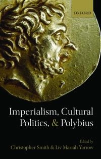 Imperialism, cultural politics, and Polybius; Peter. Derow, Christopher John Smith, Liv Mariah. Yarrow; 2012
