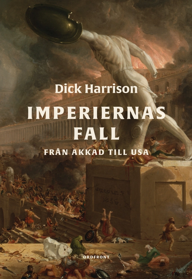 Imperiernas fall : från Akkad till USA; Dick Harrison; 2022