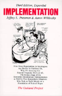 Implementation : how great expectations in Washington are dashed in Oakland : or, why it's amazing that federal programs work at all, this being a saga of the Economic Development Administration as told by two sympathetic observers who seek to build morals on a foundation of ruined hopes; Jeffrey L. Pressman; 1984
