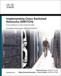 Implementing Cisco IP switched networks (SWITCH) foundation learning guide; Richard. Froom; 2010