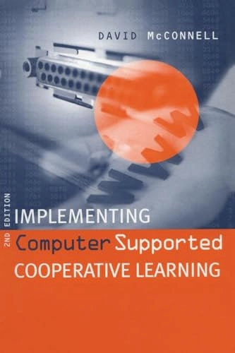 Implementing computer supported cooperative learning; David McConnell; 2000