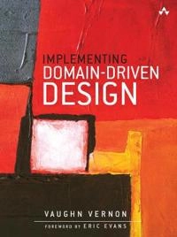 Implementing domain-driven design; Vaughn. Vernon; 2013