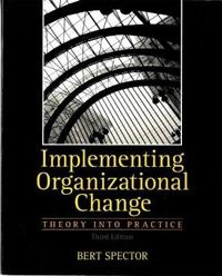 Implementing Organizational Change; Bert Spector; 2012