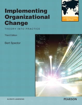 Implementing organizational change : theory into practice; Bert Spector; 2012