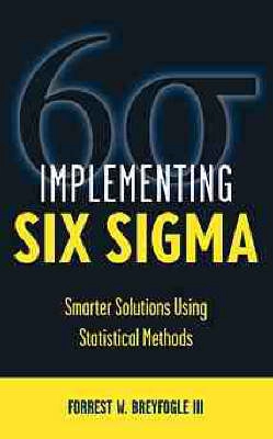 Implementing Six Sigma : smarter solutions using statistical methods; Forrest W. Breyfogle; 1999