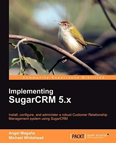 Implementing Sugarcrm 5.X; Angel Magana; 2010