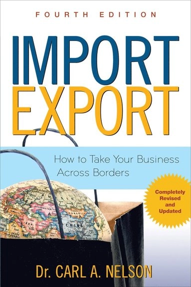Import/export : how to take your business across borders; Carl A. Nelson; 2009