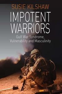 Impotent Warriors; Susie Kilshaw; 2010