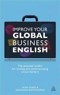 Improve your global business english; Sudakshina Bhattacharjee; 2012
