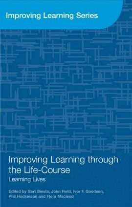 Improving learning through the lifecourse : learning lives; Gert Biesta, Norma. Adair; 2011