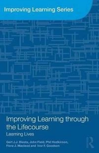 Improving learning through the lifecourse : learning lives; Gert Biesta, John Field, Jan De Houwer, Frank Baeyens, Andy Field; 2011