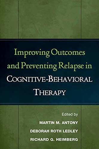 Improving outcomes and preventing relapse in cognitive-behavioral therapy; Martin M Antony; 2005