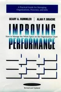 Improving Performance: How to Manage the White Space in the Organization Ch; Geary A. Rummler; 1995