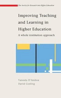 Improving teaching and learning in higher education : a whole institution approach; Vaneeta-marie D'Andrea; 2005