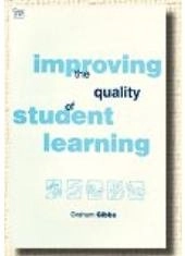 Improving the quality of student learning : based on the Improving Student Learning Project funded by the Council for National Academic Awards; Graham Gibbs; 1992