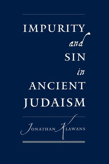 Impurity and sin in ancient Judaism; Jonathan Klawans; 2000