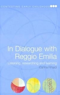 In dialogue with Reggio Emilia : listening, researching and learning; Carlina Rinaldi; 2004
